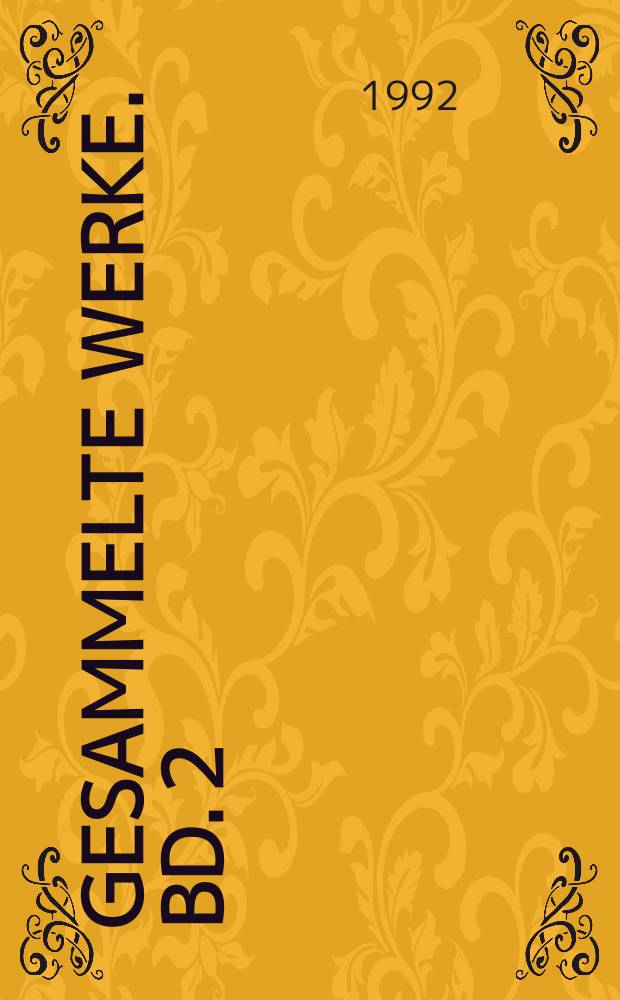 Gesammelte Werke. Bd. 2 : Frühe Romane