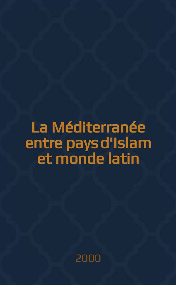 La M&eacute;diterran&eacute;e entre pays d'Islam et monde latin (milieu Xe- milieu XIIIe si&egrave;cle)