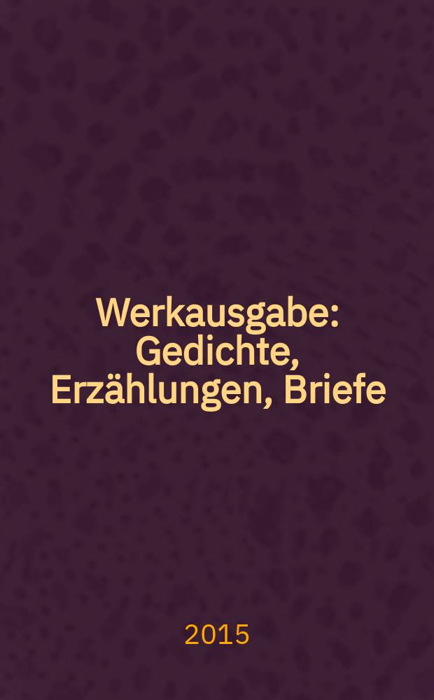 Werkausgabe : Gedichte, Erzählungen, Briefe = Собрание сочинений