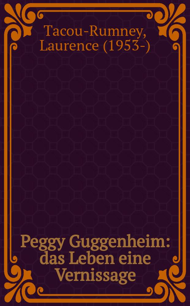 Peggy Guggenheim : das Leben eine Vernissage = Пегги Гуггенхайм