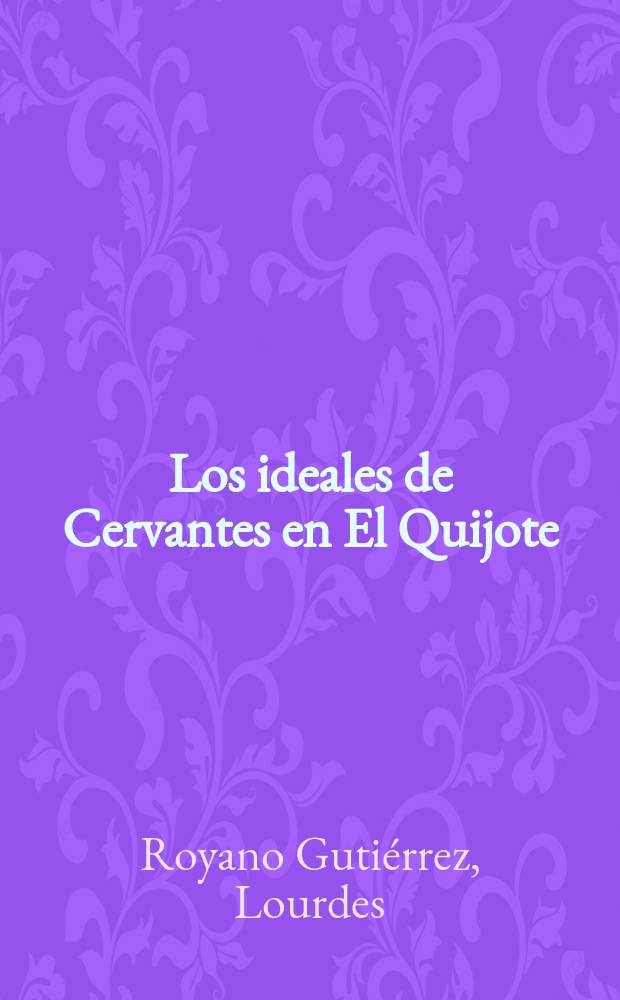 Los ideales de Cervantes en El Quijote