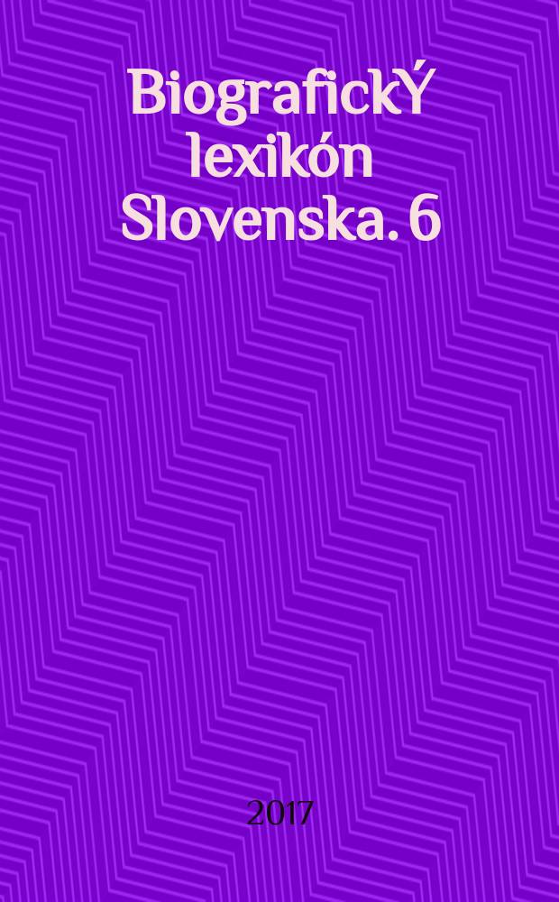 BiografickÝ lexikón Slovenska. 6 : M - N