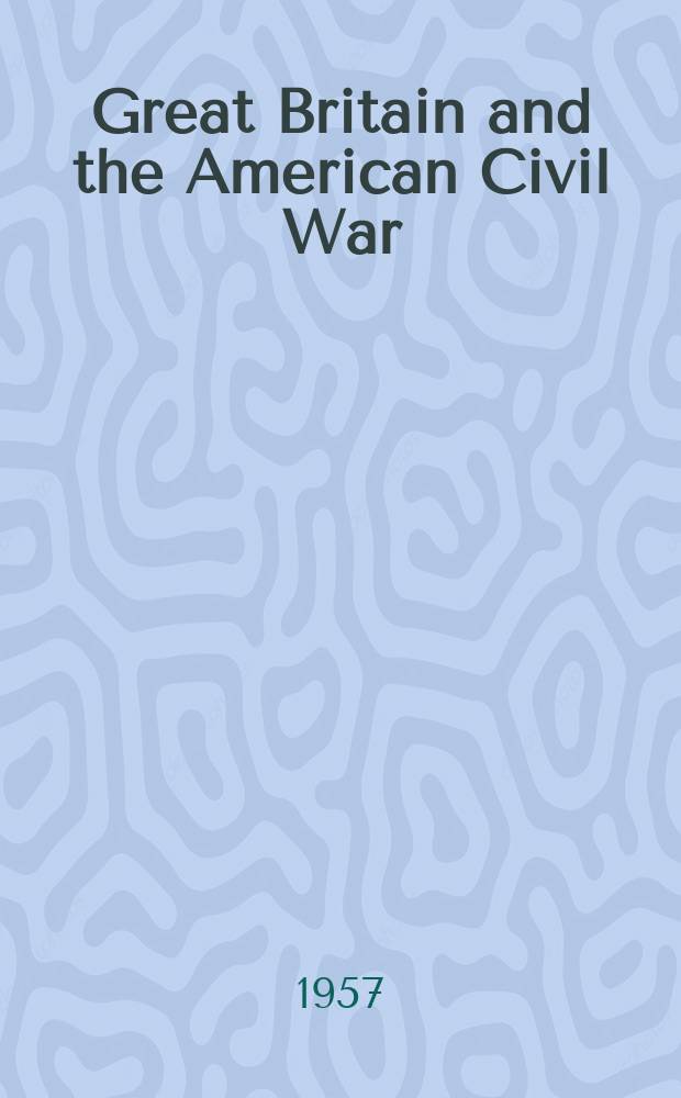 Great Britain and the American Civil War : in 2 vol. Vol. 2