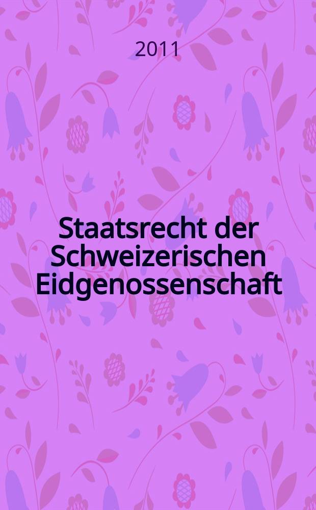 Staatsrecht der Schweizerischen Eidgenossenschaft = Государственное право Швейцарской федерации