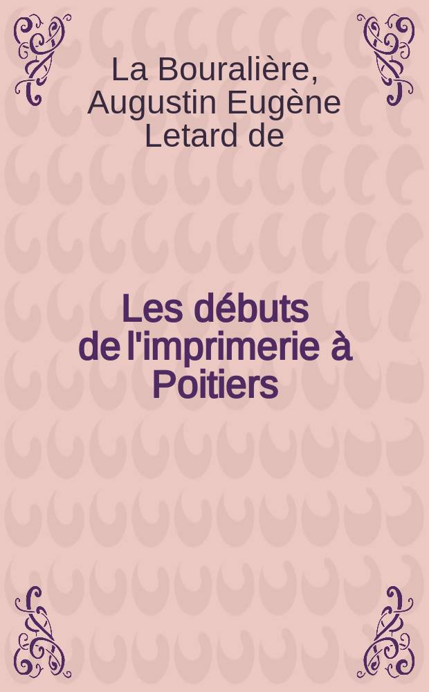 Les débuts de l'imprimerie à Poitiers (1479-1515) = Начало книгопечатания в Пуатье (1479-1515)