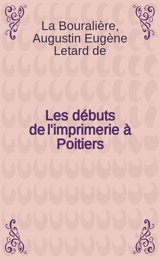 Les débuts de l'imprimerie à Poitiers (1479-1515) = Начало книгопечатания в Пуатье (1479-1515)