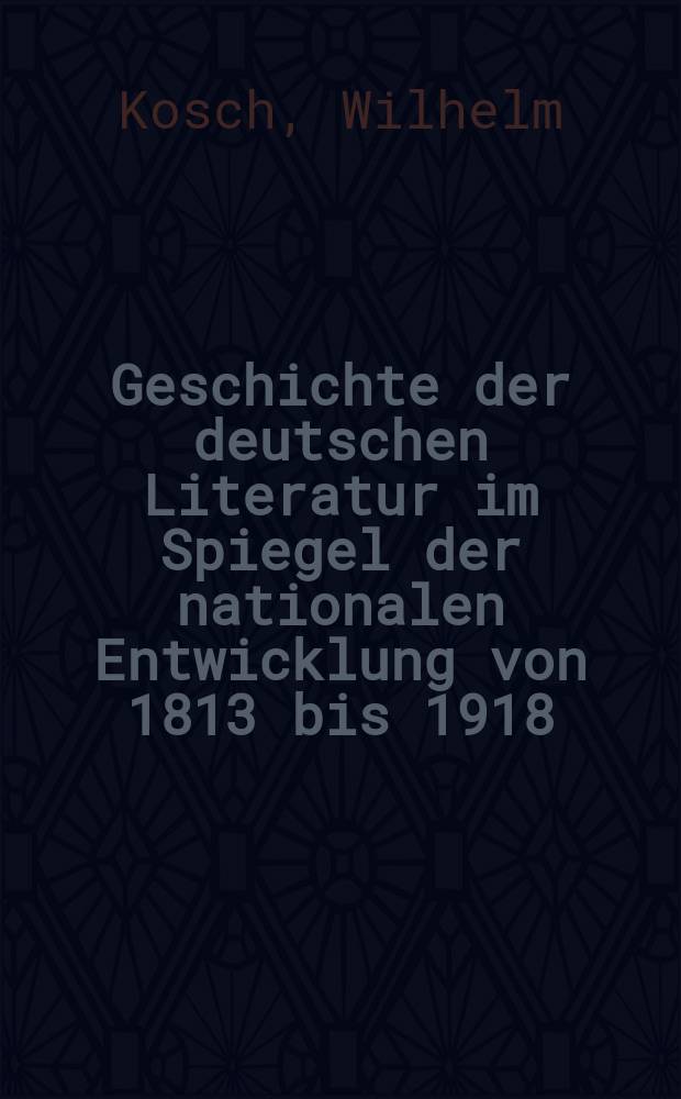 Geschichte der deutschen Literatur im Spiegel der nationalen Entwicklung von 1813 bis 1918 = История немецкой литературы в зеркале национального развития с 1813 по 1918