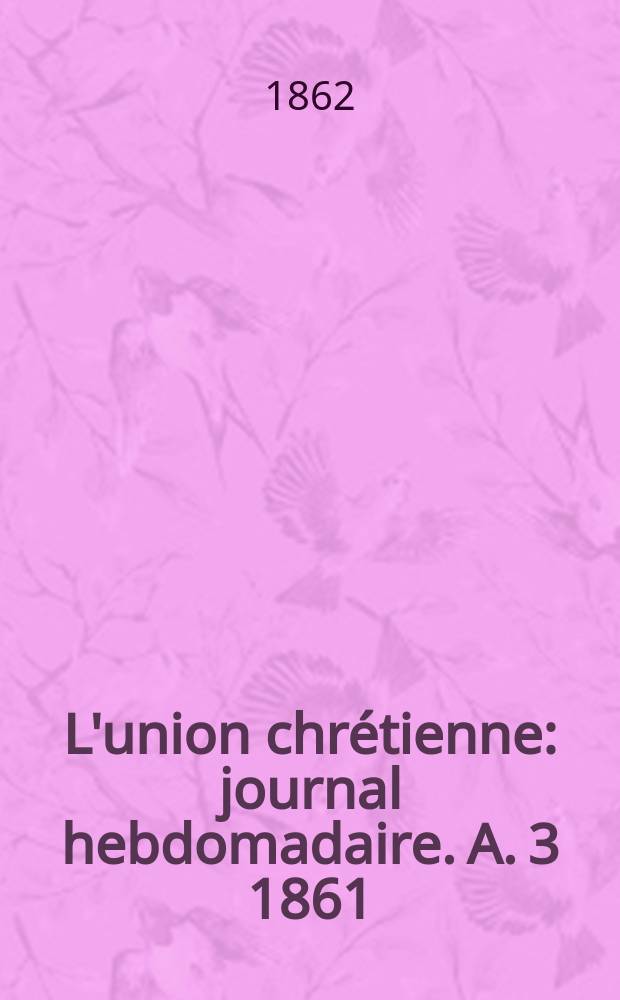 L'union chrétienne : journal hebdomadaire. A. 3 1861/62, № 12