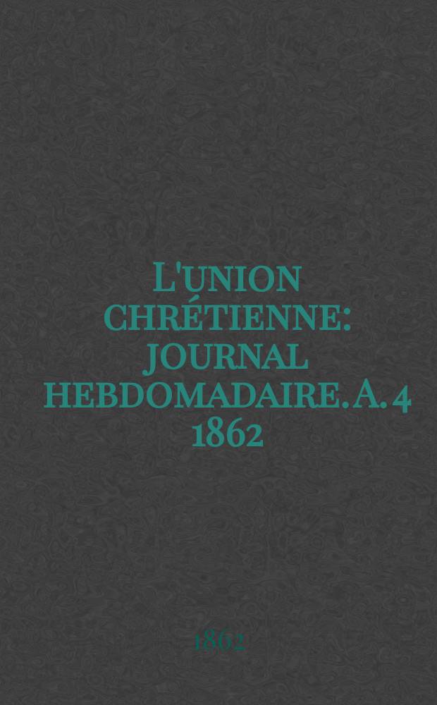 L'union chrétienne : journal hebdomadaire. A. 4 1862/63, № 8