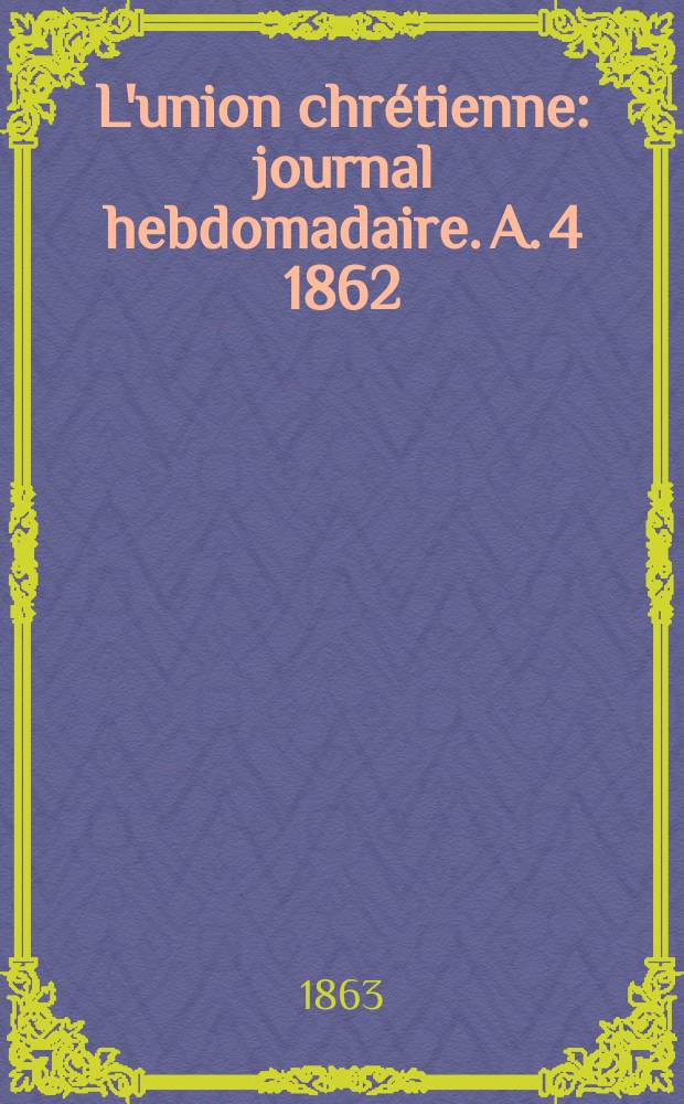 L'union chrétienne : journal hebdomadaire. A. 4 1862/63, № 15