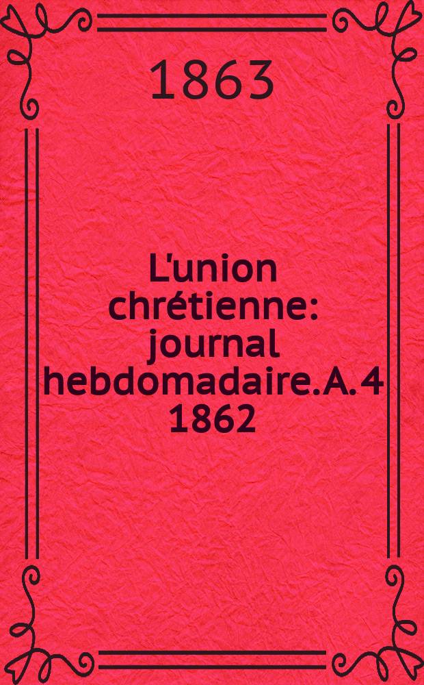 L'union chrétienne : journal hebdomadaire. A. 4 1862/63, № 17