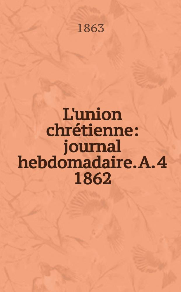 L'union chrétienne : journal hebdomadaire. A. 4 1862/63, № 20