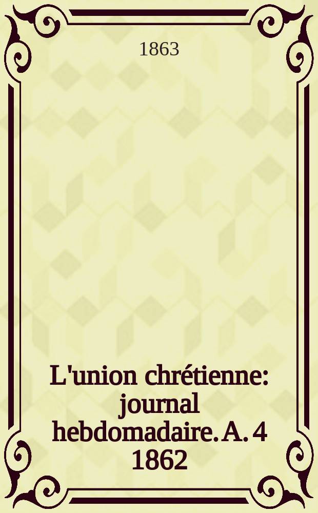 L'union chrétienne : journal hebdomadaire. A. 4 1862/63, № 32