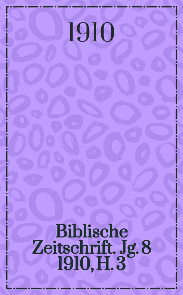 Biblische Zeitschrift. Jg. 8 1910, H. 3