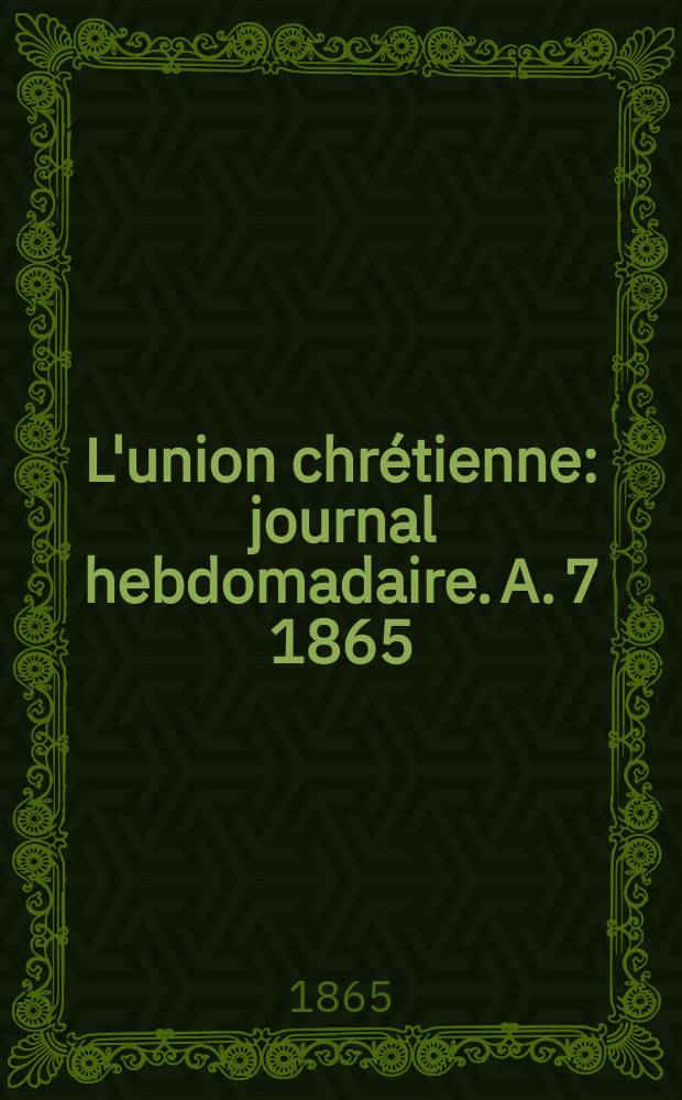 L'union chr&eacute;tienne : journal hebdomadaire. A. 7 1865/66, № 3