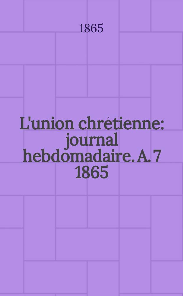 L'union chrétienne : journal hebdomadaire. A. 7 1865/66, № 6