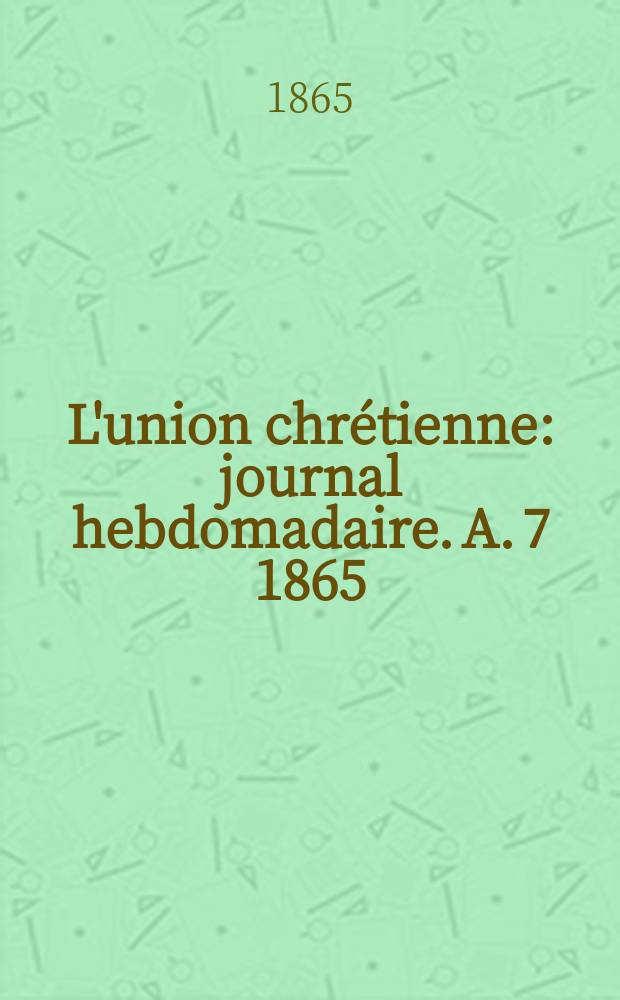 L'union chrétienne : journal hebdomadaire. A. 7 1865/66, № 9