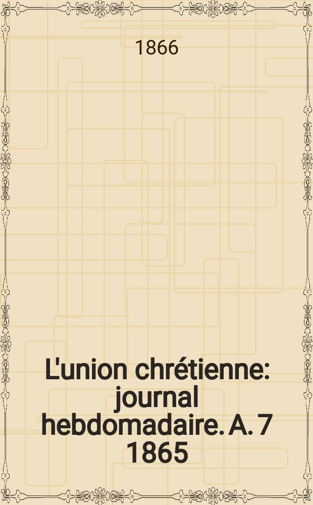 L'union chrétienne : journal hebdomadaire. A. 7 1865/66, № 23