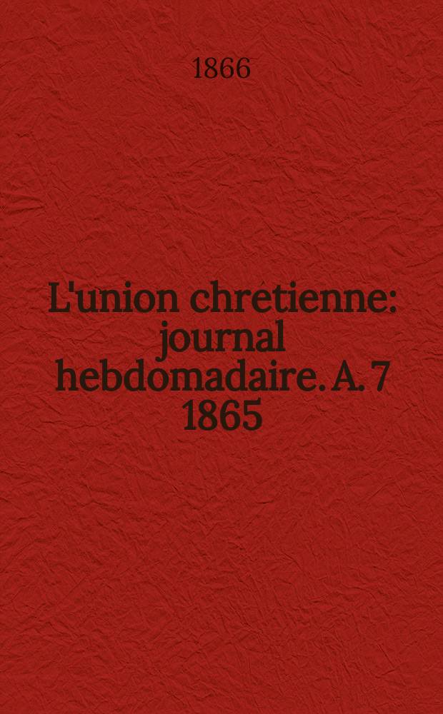 L'union chrétienne : journal hebdomadaire. A. 7 1865/66, № 32