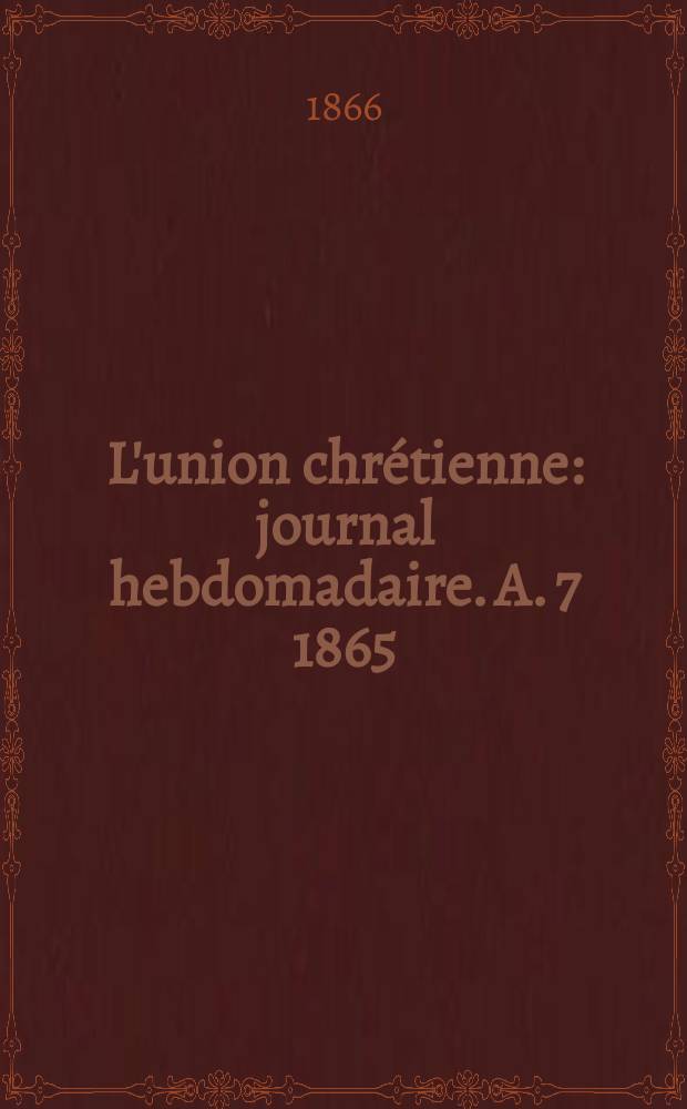 L'union chrétienne : journal hebdomadaire. A. 7 1865/66, № 49
