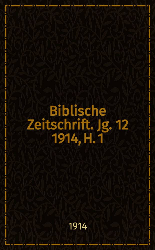 Biblische Zeitschrift. Jg. 12 1914, H. 1
