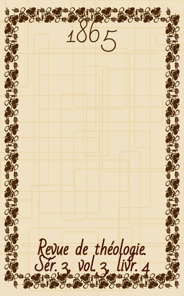 Revue de théologie. Sér. 3, vol. 3, livr. 4