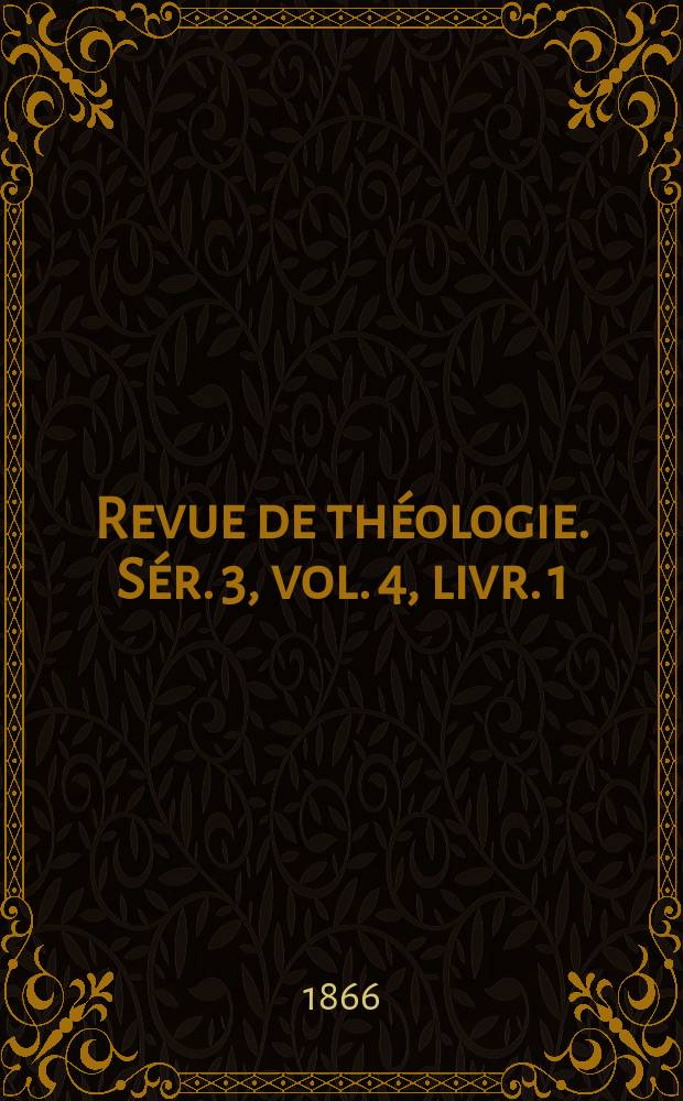 Revue de théologie. Sér. 3, vol. 4, livr. 1