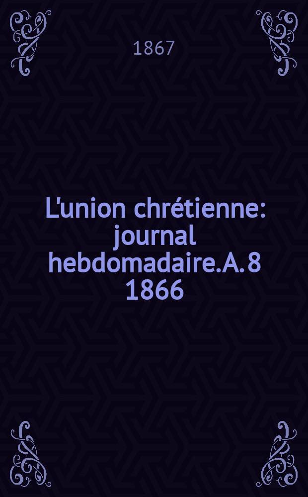 L'union chrétienne : journal hebdomadaire. A. 8 1866/67, № 27