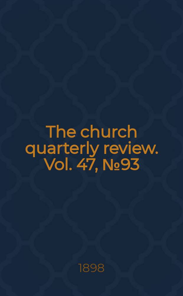 The church quarterly review. Vol. 47, № 93