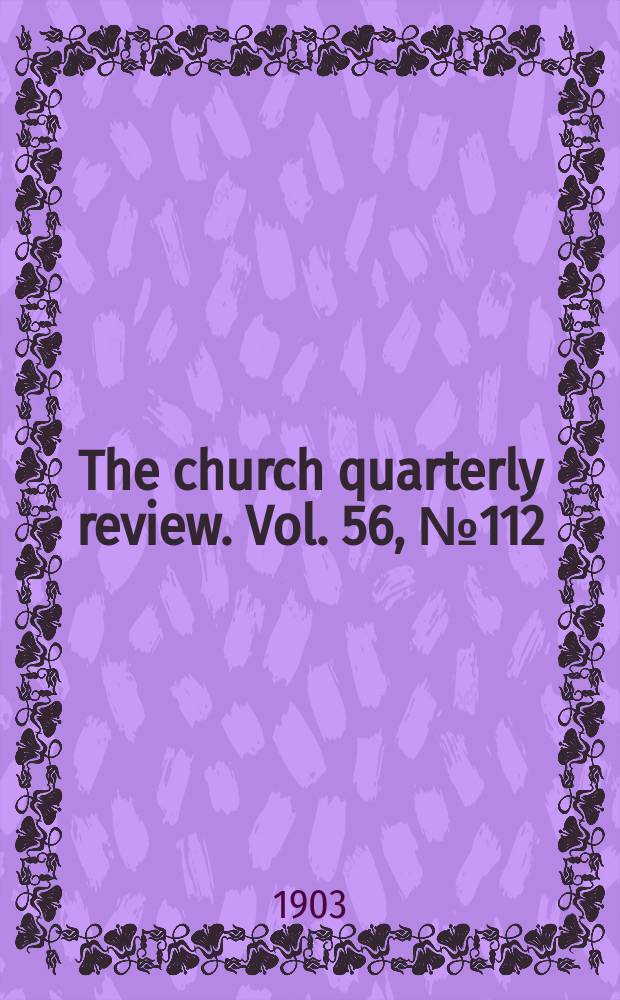 The church quarterly review. Vol. 56, № 112