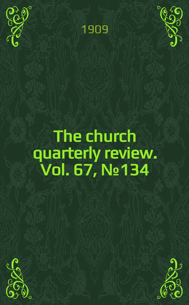 The church quarterly review. Vol. 67, № 134