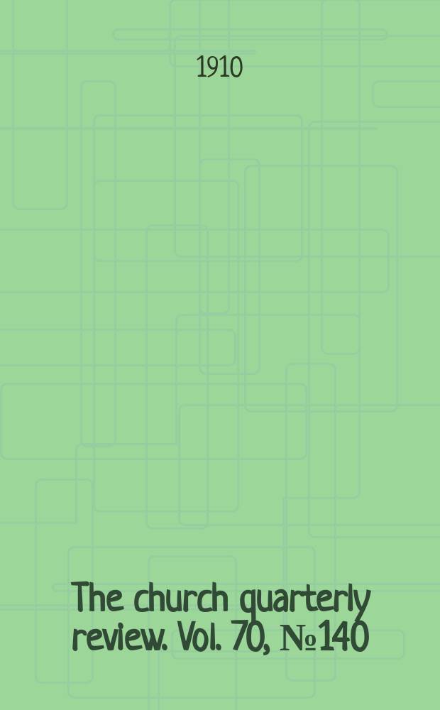 The church quarterly review. Vol. 70, № 140