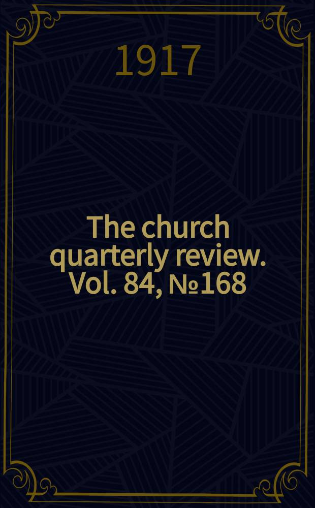 The church quarterly review. Vol. 84, № 168