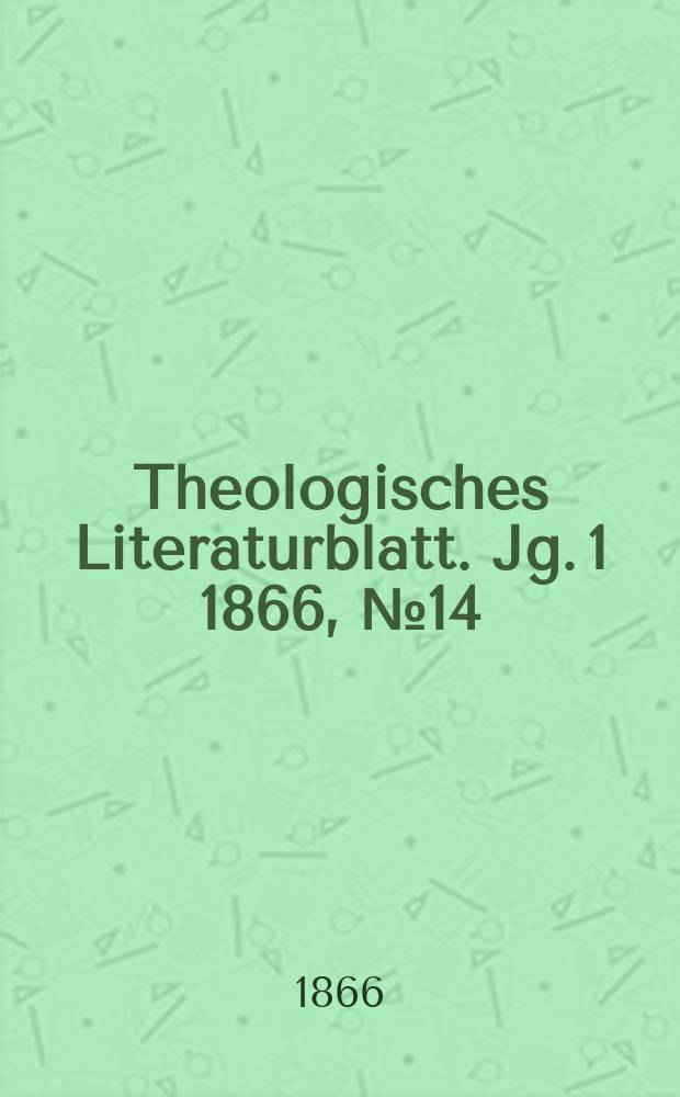 Theologisches Literaturblatt. Jg. 1 1866, № 14