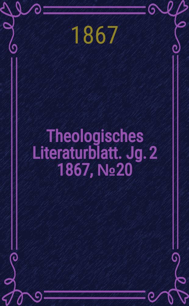 Theologisches Literaturblatt. Jg. 2 1867, № 20