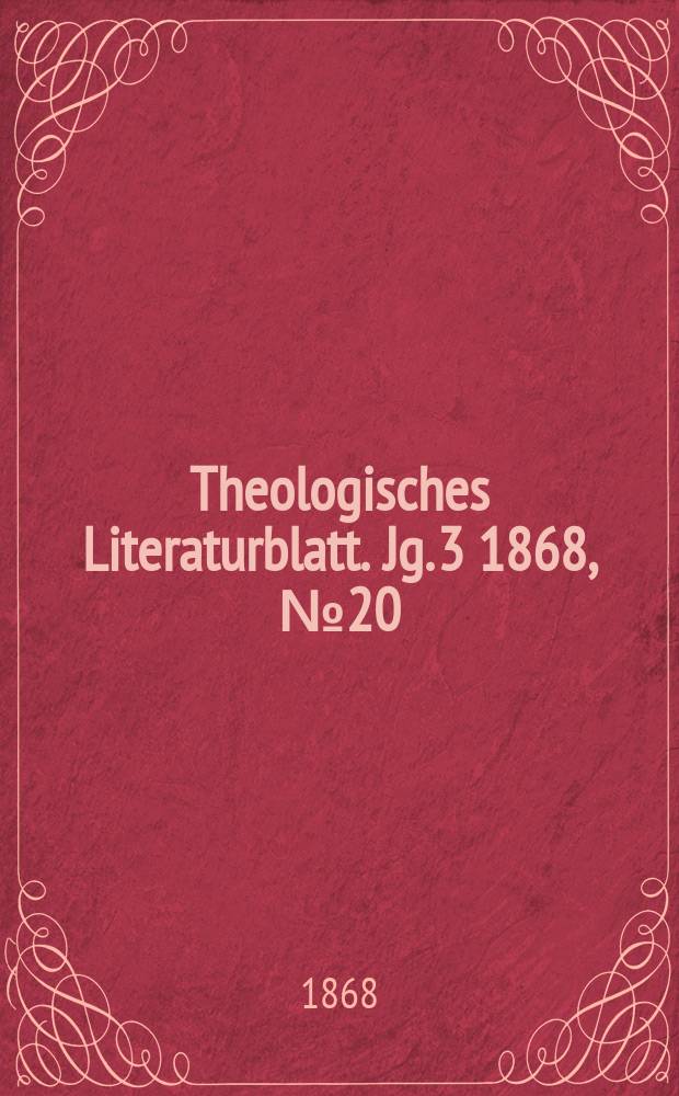 Theologisches Literaturblatt. Jg. 3 1868, № 20