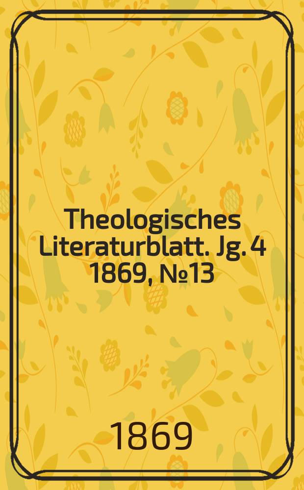 Theologisches Literaturblatt. Jg. 4 1869, № 13