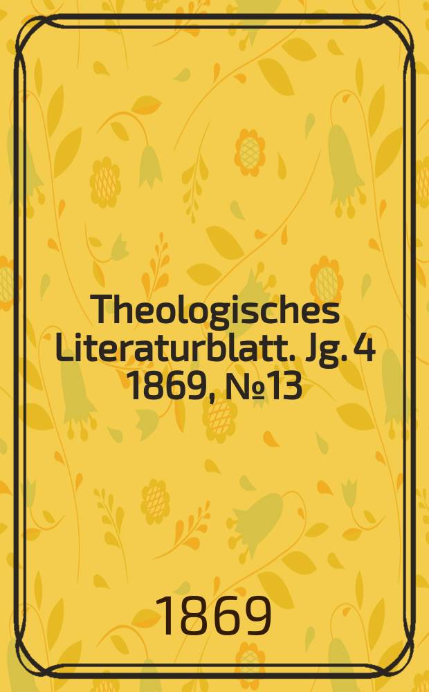 Theologisches Literaturblatt. Jg. 4 1869, № 13