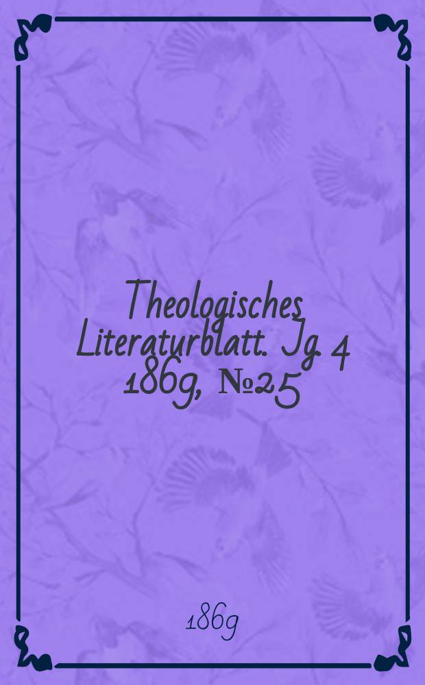 Theologisches Literaturblatt. Jg. 4 1869, № 25