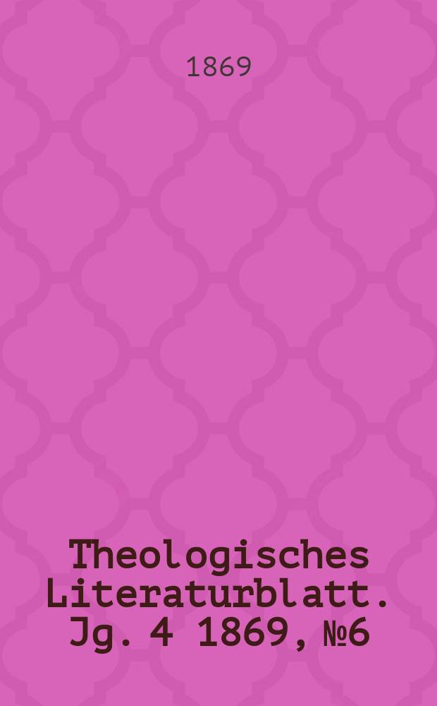 Theologisches Literaturblatt. Jg. 4 1869, № 6