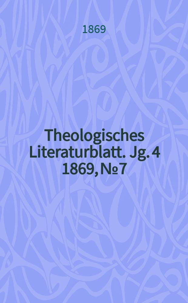 Theologisches Literaturblatt. Jg. 4 1869, № 7