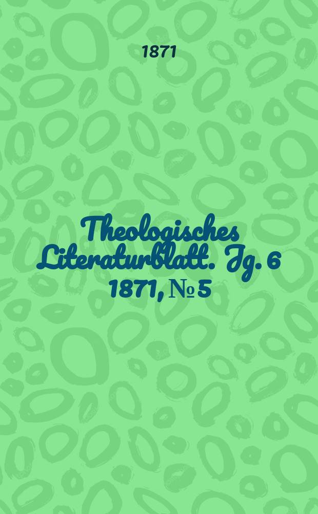 Theologisches Literaturblatt. Jg. 6 1871, № 5
