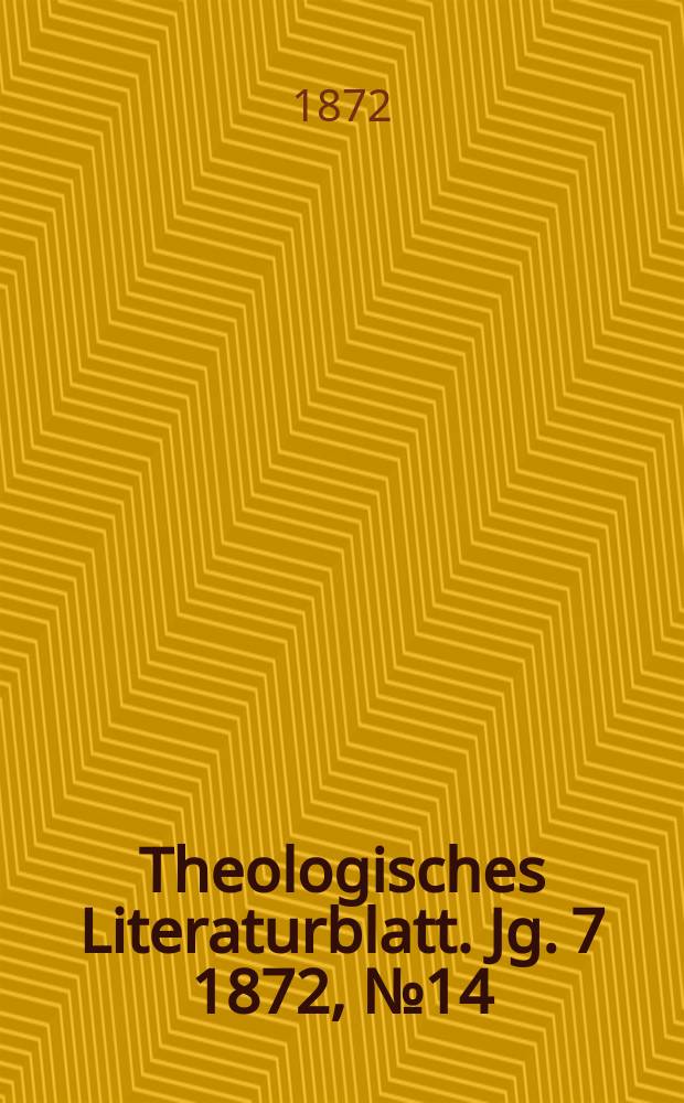 Theologisches Literaturblatt. Jg. 7 1872, № 14