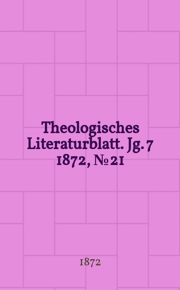 Theologisches Literaturblatt. Jg. 7 1872, № 21