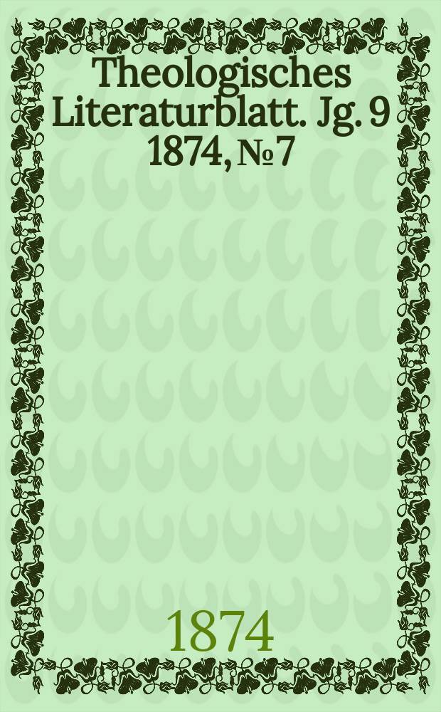 Theologisches Literaturblatt. Jg. 9 1874, № 7