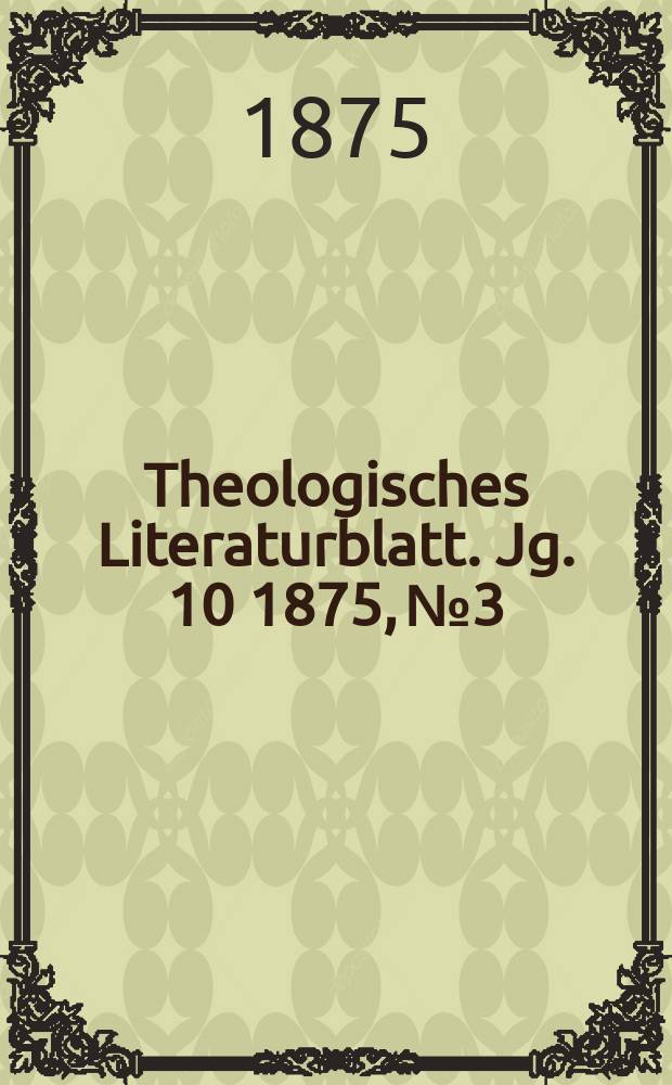 Theologisches Literaturblatt. Jg. 10 1875, № 3