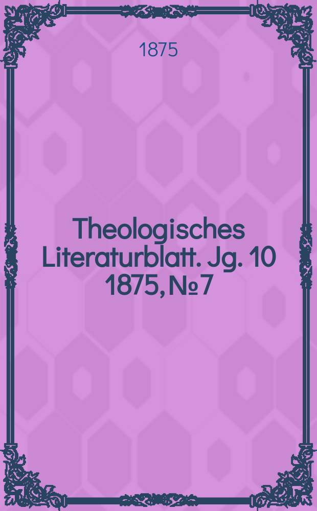 Theologisches Literaturblatt. Jg. 10 1875, № 7