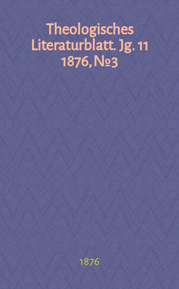 Theologisches Literaturblatt. Jg. 11 1876, № 3