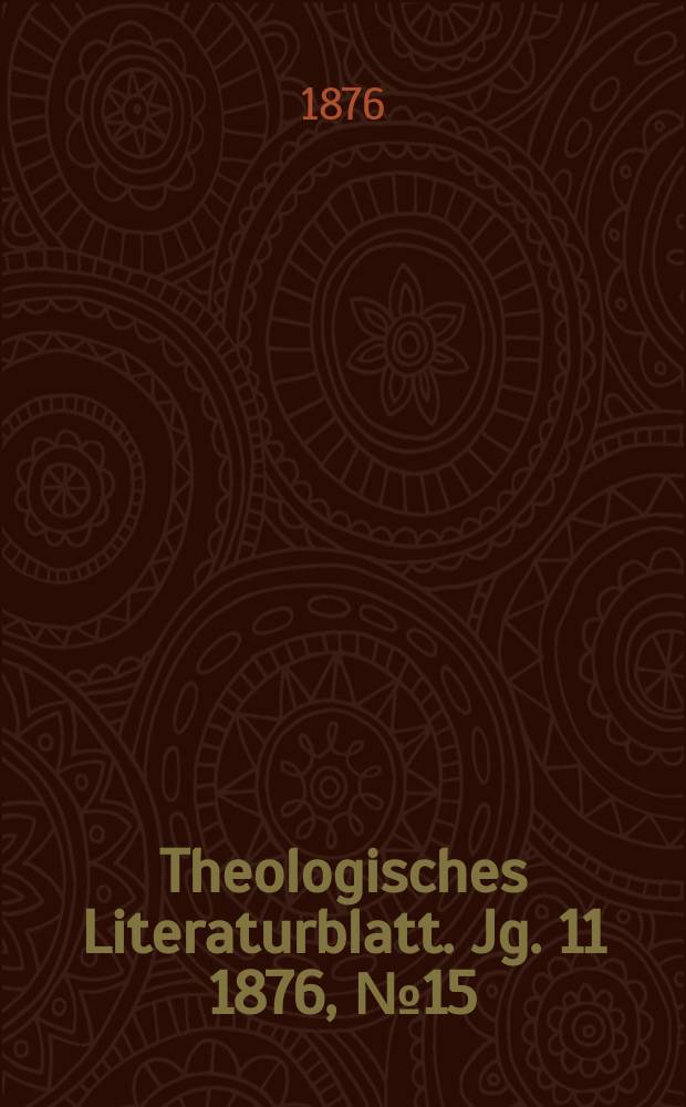 Theologisches Literaturblatt. Jg. 11 1876, № 15