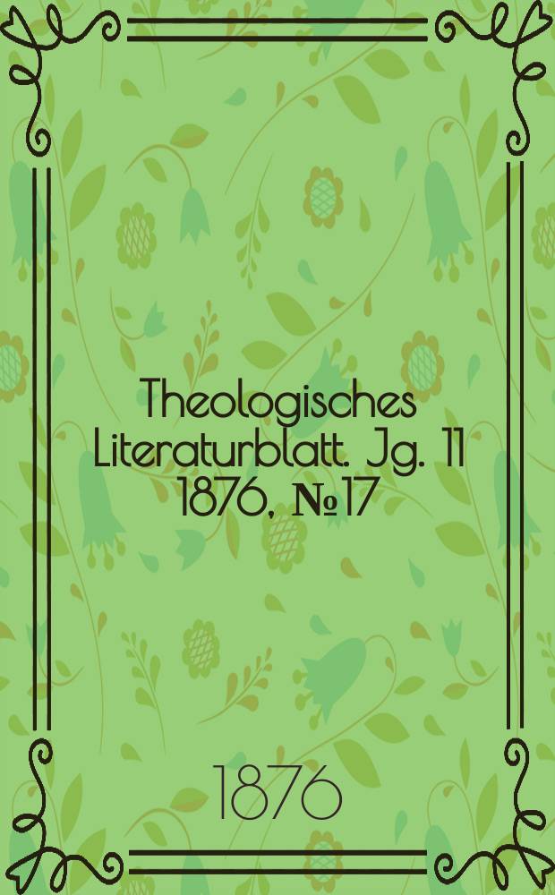 Theologisches Literaturblatt. Jg. 11 1876, № 17